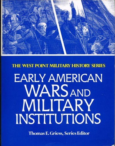 Image for THE WEST POINT MILITARY HISTORY SERIES: EARLY AMERICAN WARS AND MILITARY INSTITUTIONS
