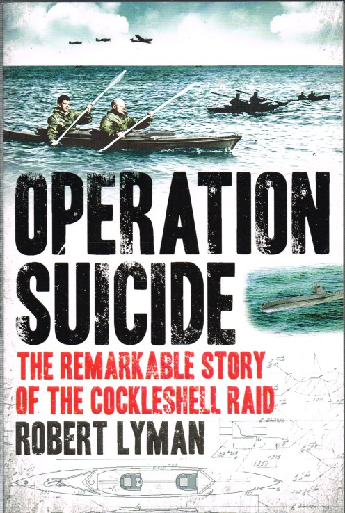 Image for OPERATION SUICIDE : THE REMARKABLE STORY OF THE COCKLESHELL RAID