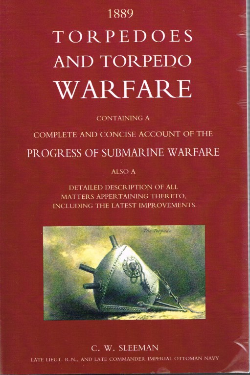 Image for TORPEDOES AND TORPEDO WARFARE : CONTAINING A COMPLETE ACCOUNT OF THE PROGRESS OF SUBMARINE WARFARE (1889)