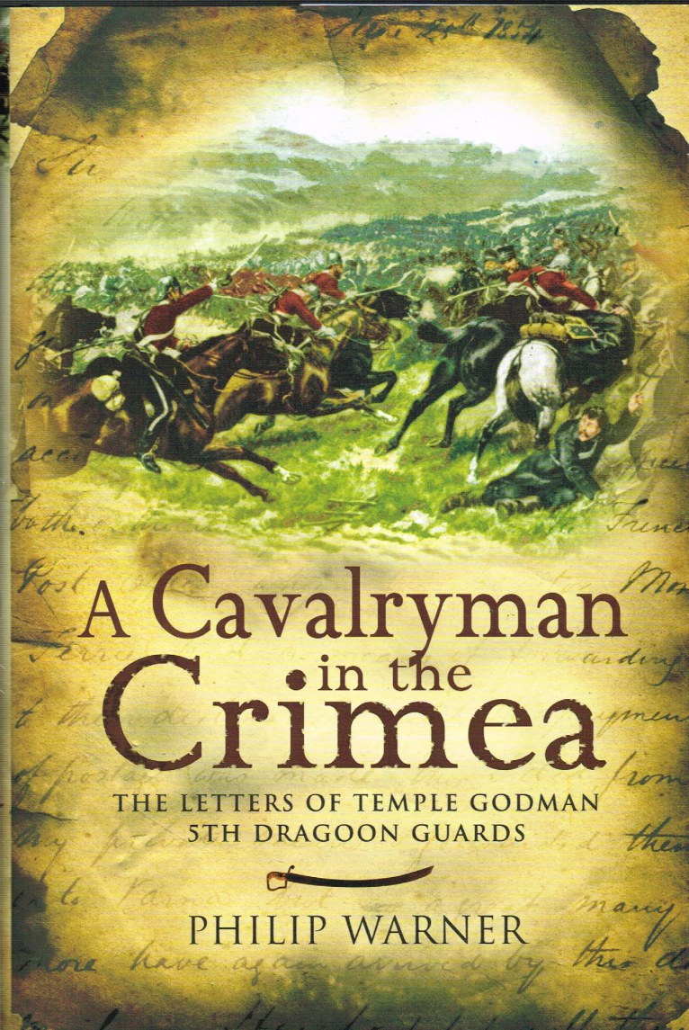 Image for A CAVALRYMAN IN THE CRIMEA: THE LETTERS OF TEMPLE GODMAN 5TH DRAGOON GUARDS
