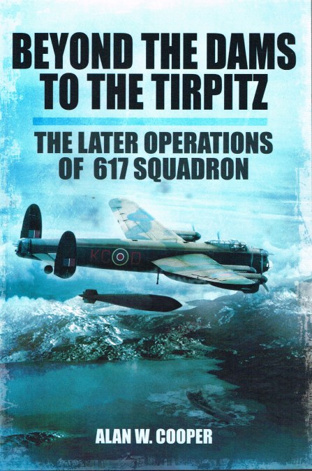 Image for BEYOND THE DAMS TO THE TIRPITZ : THE LATER OPERATIONS OF 617 SQUADRON