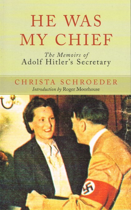 Image for HE WAS MY CHIEF : THE MEMOIRS OF ADOLF HITLER'S SECRETARY