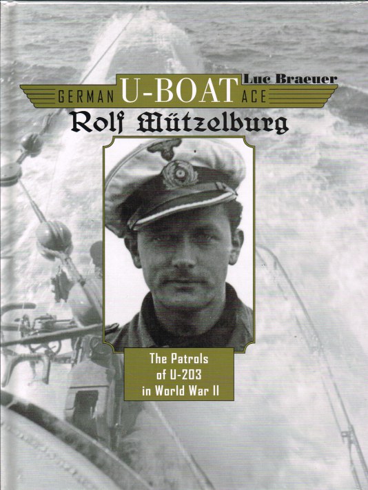 Image for GERMAN U-BOAT ACE: ROLF MUTZELBURG - THE PATROLS OF U-203 IN WORLD WAR II