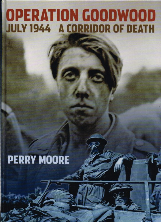Image for OPERATION GOODWOOD JULY 1944 : A CORRIDOR OF DEATH