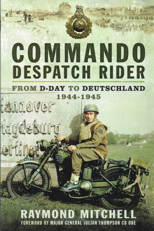 Image for COMMANDO DESPATCH RIDER : FROM D-DAY TO DEUTSCHLAND 1944-45