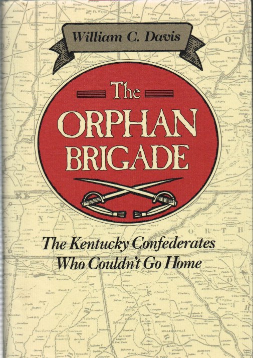 Image for THE ORPHAN BRIGADE : THE KENTUCKY CONFEDERATES WHO COULDN'T GO HOME