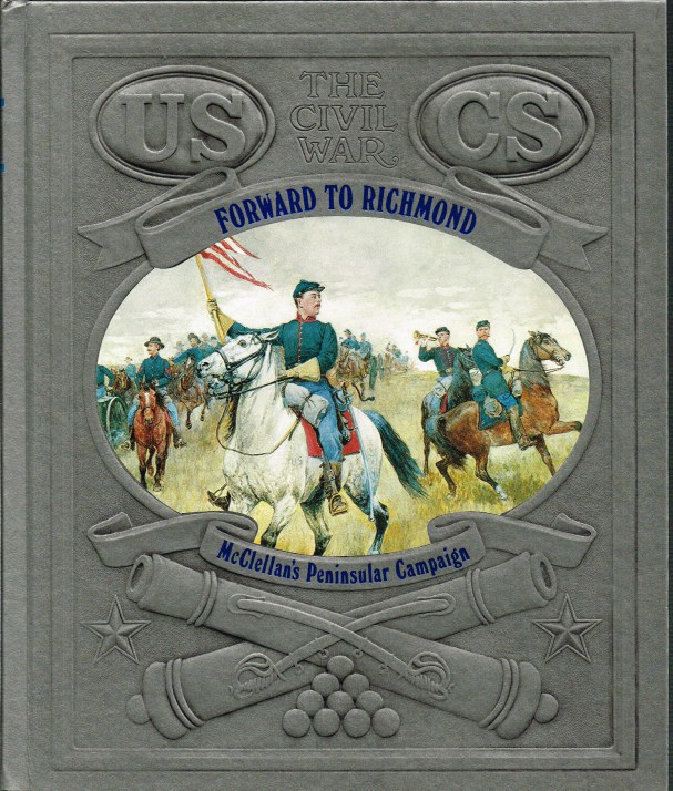 Image for TIME-LIFE: THE CIVIL WAR: FORWARD TO RICHMOND - MCCLELLAN'S PENINSULAR CAMPAIGN
