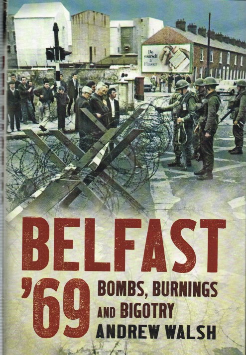Image for BELFAST '69 : BOMBS, BURNINGS AND BIGOTRY
