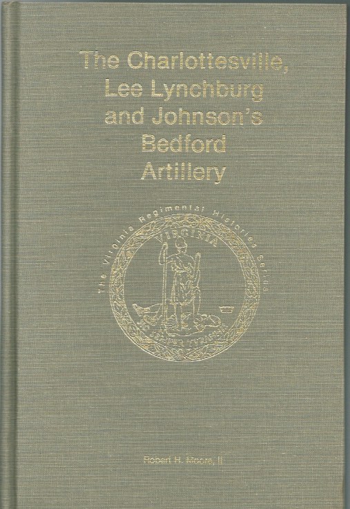 Image for THE CHARLOTTESVILLE, LEE LYNCHBURG AND JOHNSON'S BEDFORD ARTILLERY (SIGNED COPY)