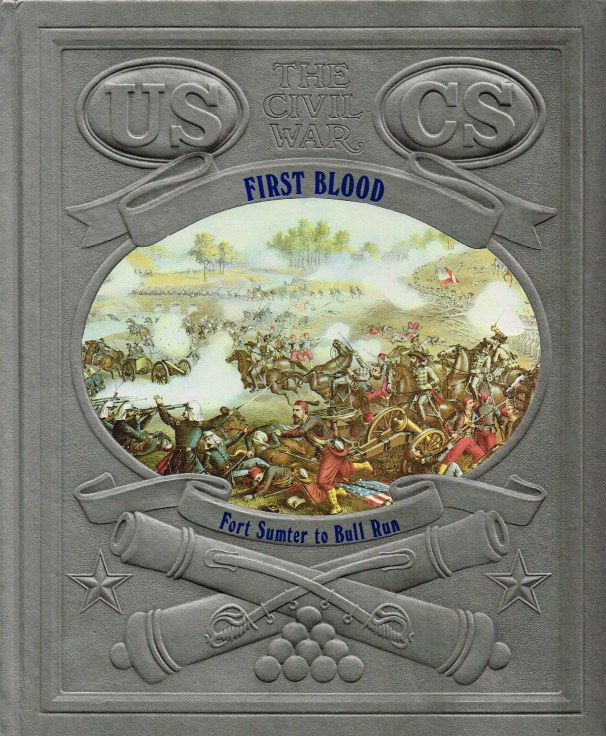 Image for TIME-LIFE: THE CIVIL WAR: FIRST BLOOD - FORT SUMTER TO BULL RUN