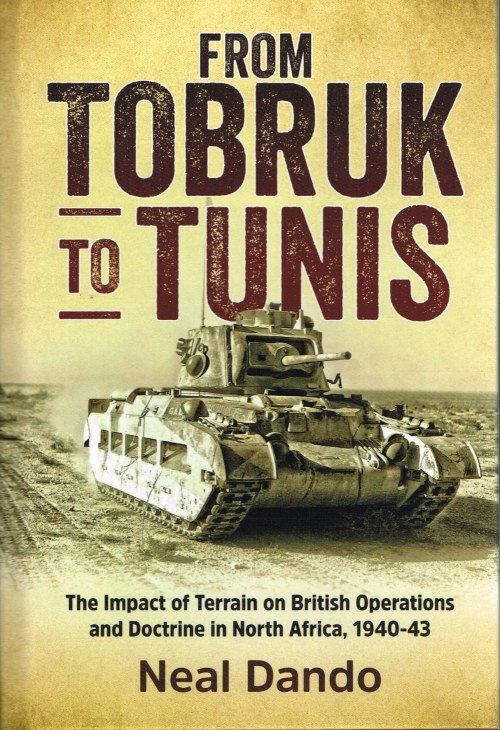 Image for FROM TOBRUK TO TUNIS : THE IMPACT OF TERRAIN ON BRITISH OPERATIONS AND DOCTRINE IN NORTH AFRICA, 1940-1943