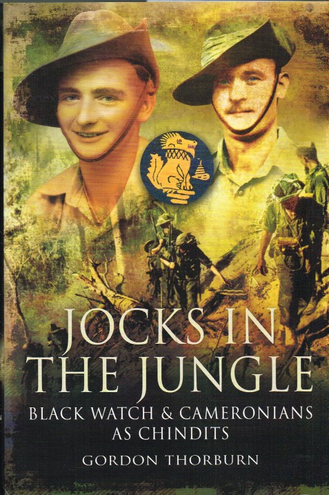 Image for JOCKS IN THE JUNGLE : THE SECOND BATTALION OF THE 42ND ROYAL HIGHLAND REGIMENT, THE BLACK WATCH AND THE FIRST BATTALION OF THE 26TH CAMERONIANS (SCOTTISH RIFLES) AS CHINDITS