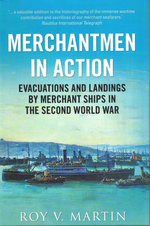 Image for MERCHANTMEN IN ACTION: EVACUATIONS AND LANDINGS BY MERCHANT SHIPS IN THE SECOND WORLD WAR