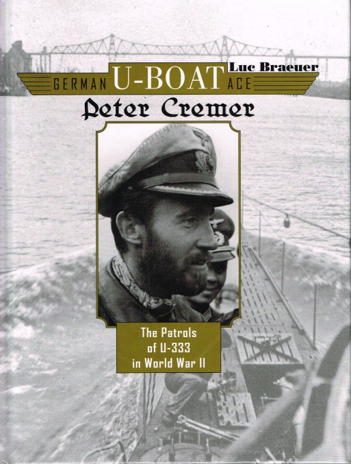 Image for GERMAN U-BOAT ACE: PETER CREMER - THE PATROLS OF U-333 IN WORLD WAR II