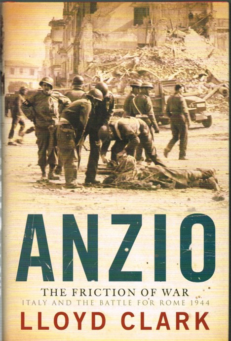 Image for ANZIO: THE FRICTION OF WAR - ITALY AND THE BATTLE FOR ROME 1944