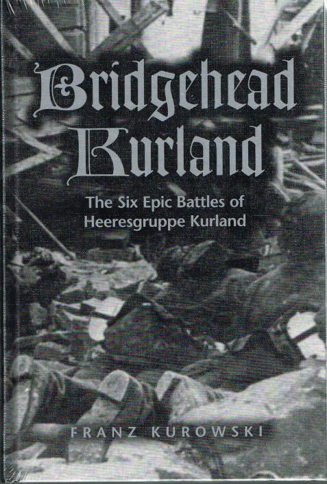 Image for BRIDGEHEAD KURLAND : THE SIX EPIC BATTLES OF HEERESGRUPPE KURLAND