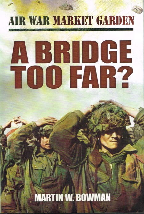 Image for AIR WAR MARKET GARDEN VOLUME FOUR : A BRIDGE TOO FAR?