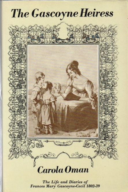 Image for THE GASCOYNE HEIRESS: THE LIFE AND DIARIES OF FRANCES MARY GASCOYNE-CECIL 1802-39