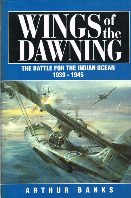 Image for WINGS OF THE DAWNING: THE BATTLE FOR THE INDIAN OCEAN 1939-1945