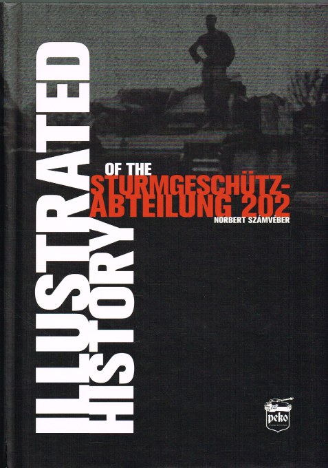 Image for ILLUSTRATED HISTORY OF THE STURMGESCHÜTZ-ABTEILUNG 202