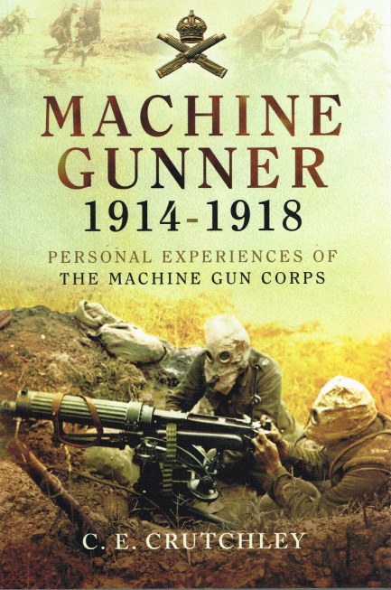 Image for MACHINE GUNNER 1914-1918 : PERSONAL EXPERIENCES OF THE MACHINE GUN CORPS