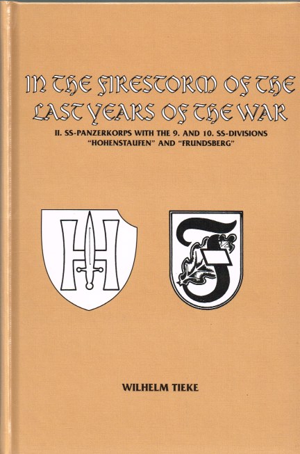 Image for IN THE FIRESTORM OF THE LAST YEARS OF THE WAR: II.SS-PANZERKORPS WITH THE 9. AND 10. SS-DIVISIONS 'HOHENSTAUFEN' AND 'FRUNDSBERG'