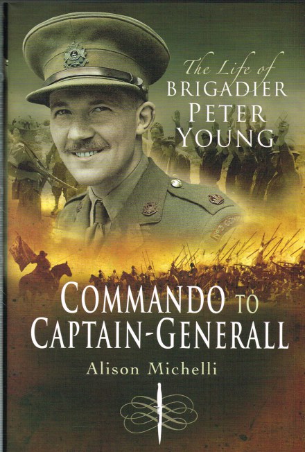 Image for COMMANDO TO CAPTAIN-GENERALL: THE LIFE OF BRIGADIER PETER YOUNG