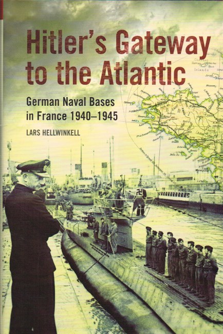 Image for HITLER'S GATEWAY TO THE ATLANTIC : GERMAN NAVAL BASES IN FRANCE 1940-1945