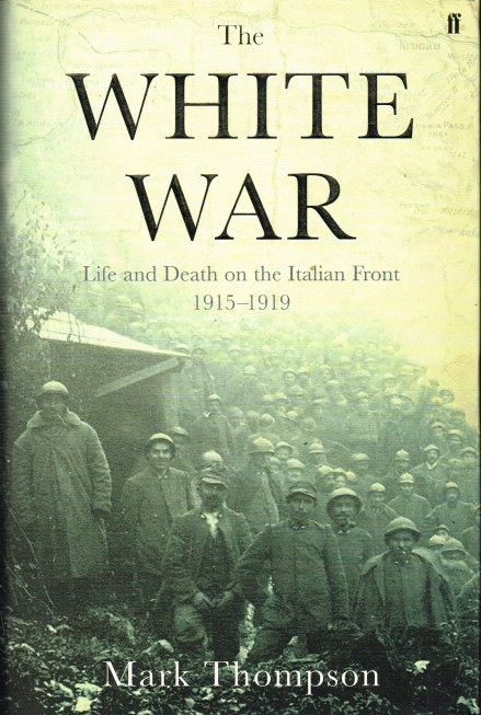 Image for THE WHITE WAR: LIFE AND DEATH ON THE ITALIAN FRONT 1915-1919