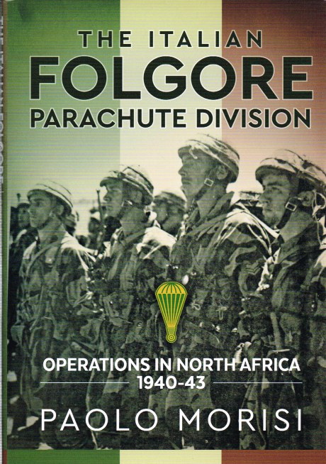 Image for THE ITALIAN FOLGORE PARACHUTE DIVISION : OPERATIONS IN NORTH AFRICA 1940-43