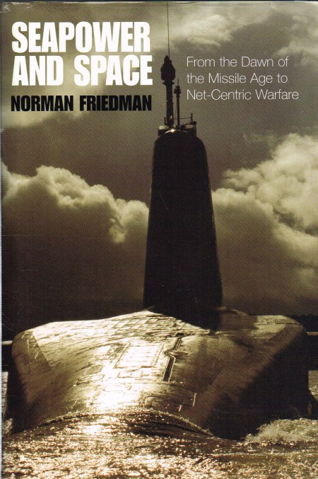 Image for SEAPOWER AND SPACE: FROM THE DAWN OF THE MISSILE AGE TO NET-CENTRIC WARFARE