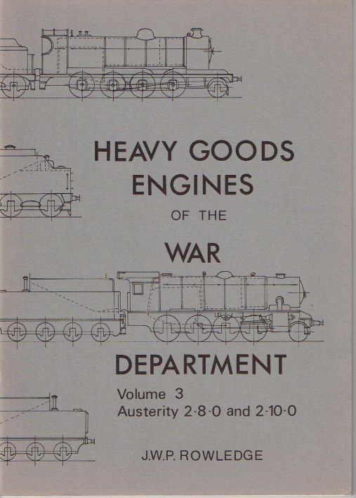 Image for HEAVY GOODS ENGINES OF THE WAR DEPARTMENT VOLUME THREE: THE AUSTERITY 2-8-0 AND 2-10-0