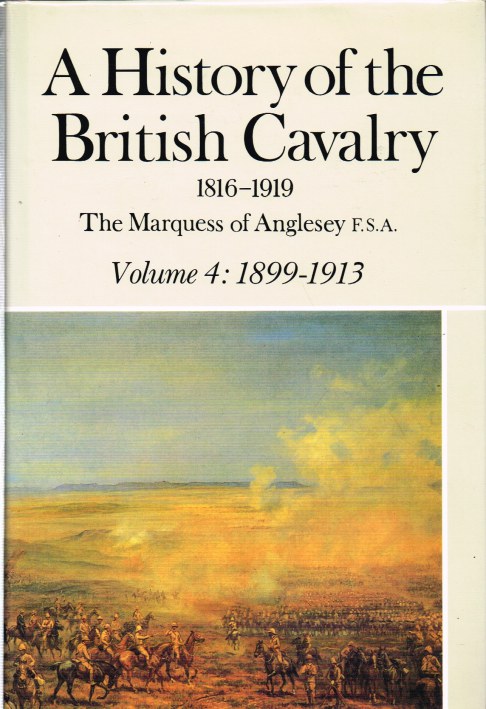 Image for A HISTORY OF THE BRITISH CAVALRY 1816-1919: VOLUME IV 1899 TO 1913