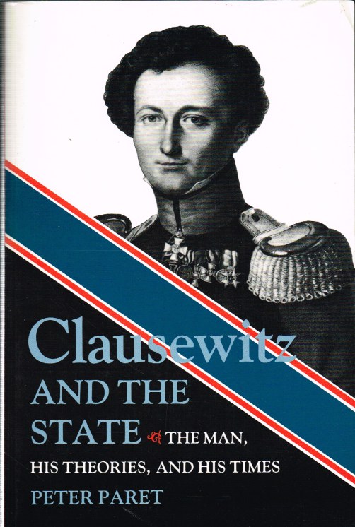 Image for CLAUSEWITZ AND THE STATE: THE MAN, HIS THEORIES, AND HIS TIMES