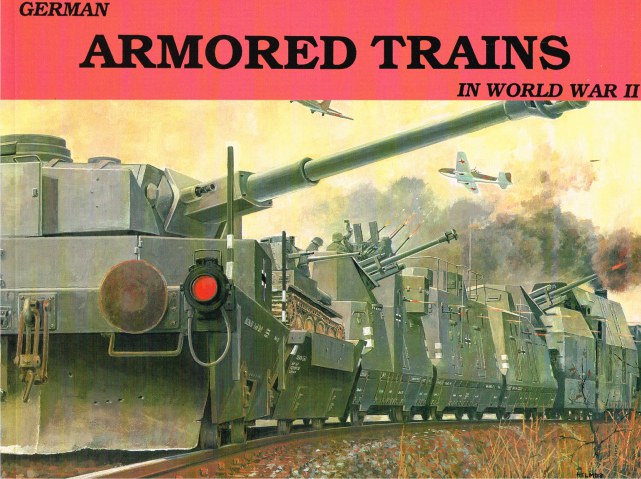 Image for GERMAN ARMORED TRAINS IN WORLD WAR II (VOLUME I)