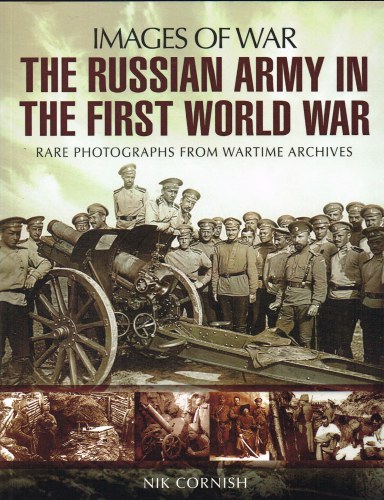Image for IMAGES OF WAR: THE RUSSIAN ARMY IN THE FIRST WORLD WAR