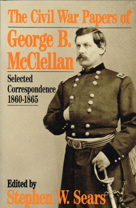 Image for THE CIVIL WAR PAPERS OF GEORGE B. MCCLELLAN: SELECTED CORRESPONDENCE, 1860-1865