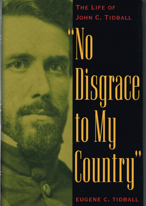 Image for NO DISGRACE TO MY COUNTRY: THE LIFE OF JOHN C. TIDBALL