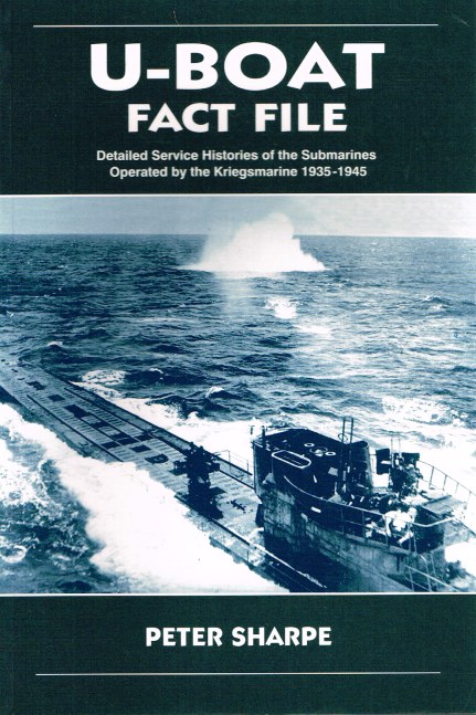 Image for U-BOAT FACT FILE: DETAILED HISTORIES OF THE SUBMARINES OPERATED BY THE KRIEGSMARINE 1935-1945