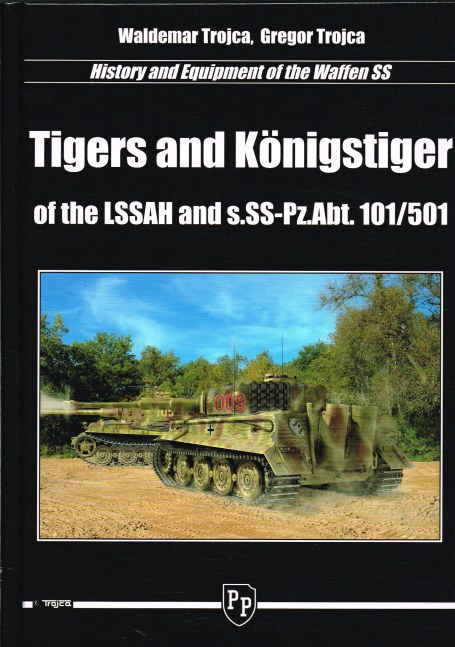 Image for TIGERS AND KONIGSTIGER OF THE LSSAH AND S.SS-PZ ABT 101/501