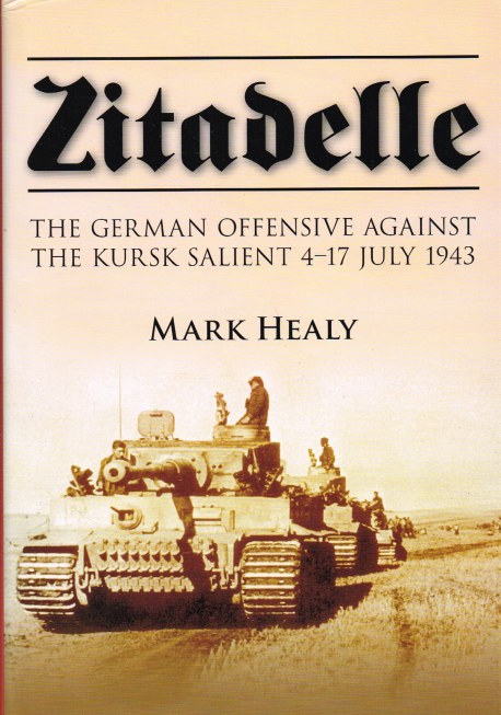 Image for ZITADELLE : THE GERMAN OFFENSIVE AGAINST THE KURSK SALIENT 4-17 JULY 1943
