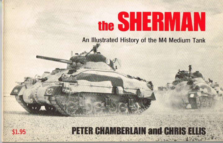Image for THE SHERMAN: AN ILLUSTRATED HISTORY OF THE M4 MEDIUM TANK
