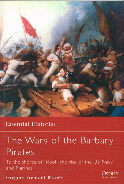 Image for THE WAR OF THE BARBARY PIRATES: TO THE SHORES OF TRIPOLI: THE RISE OF THE US NAVY AND MARINES
