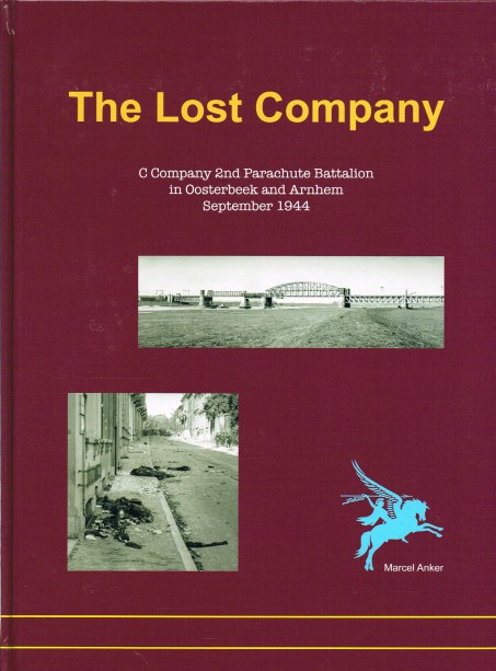 Image for THE LOST COMPANY : C COMPANY 2ND PARACHUTE BATTALION IN OOSTERBEEK AND ARNHEM, SEPTEMBER 1944