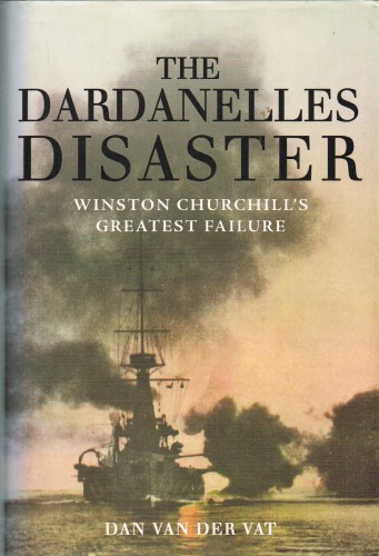 Image for THE DARDANELLES DISASTER: WINSTON CHURCHILL'S GREATEST FAILURE