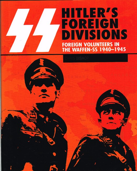 Image for SS HITLER'S FOREIGN DIVISIONS : FOREIGN VOLUNTEERS IN THE WAFFEN-SS 1940-1945