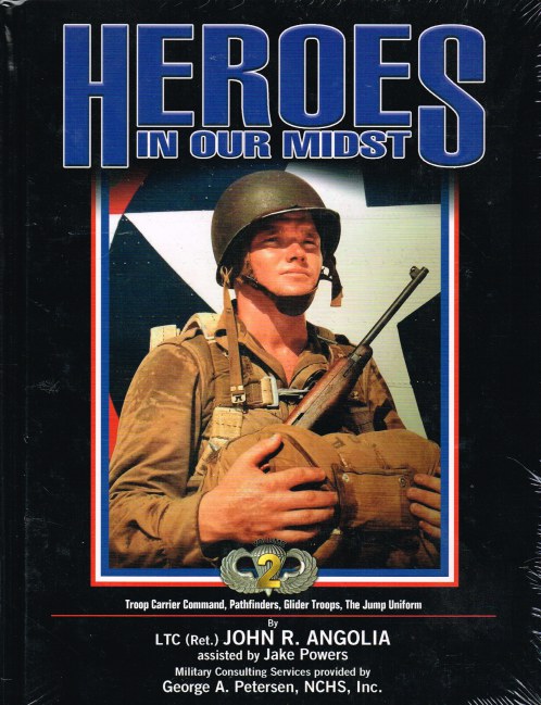 Image for HEROES IN OUR MIDST VOLUME 2: WWII AMERICAN AIRBORNE: TROOP CARRIER COMMAND, PATHFINDERS, GLIDER TROOPS, THE JUMP UNIFORM