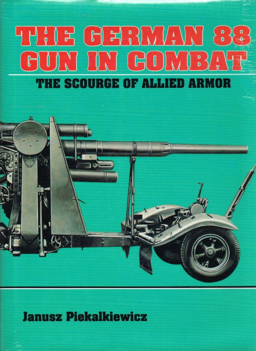 Image for THE GERMAN 88 GUN IN COMBAT: THE SCOURGE OF ALLIED ARMOUR