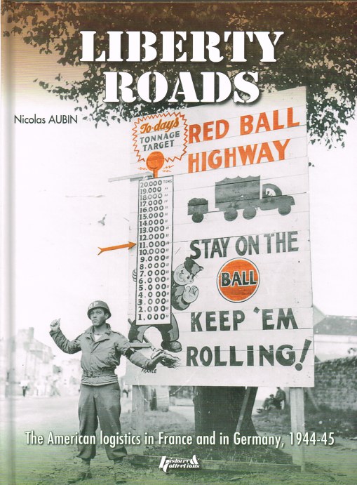 Image for LIBERTY ROADS - RED BALL EXPRESS : THE AMERICAN LOGISTICS IN FRANCE AND IN GERMANY 1944-45
