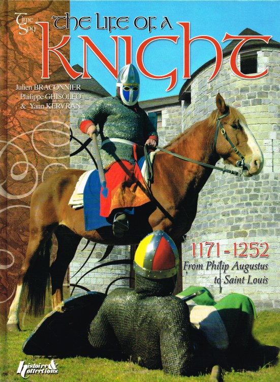 Image for THE LIFE OF A KNIGHT FROM PHILIP AUGUSTUS TO SAINT LOUIS 1171-1252